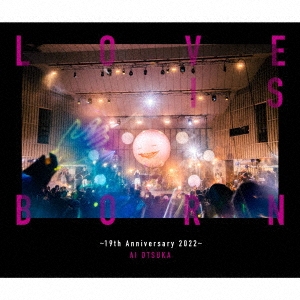 Ai Otsuka - Love Is Born -19Th Anniversary 2022- - Japanese CD - Music |  musicjapanet