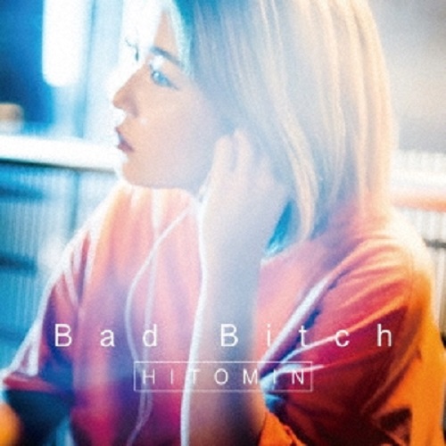 HITOMIN - BAD BITCH - Japanese CD - Music | musicjapanet