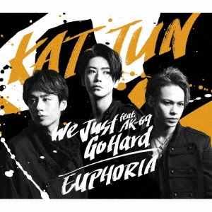 Kat-Tun - We Just Go Hard Feat. Ak-69 / Euphoria - Japanese CD - Music |  musicjapanet