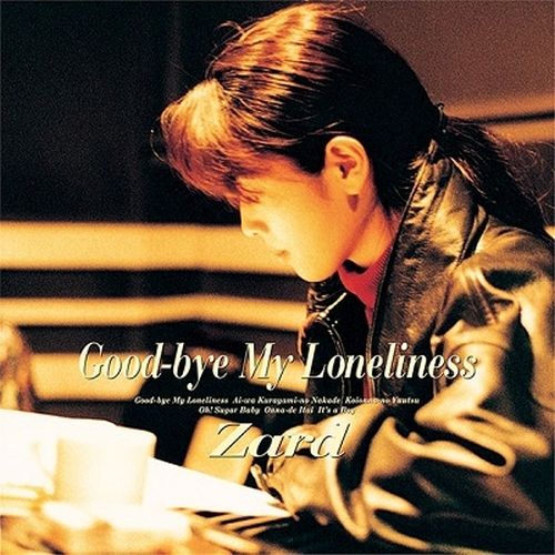 Zard - Good-Bye My Loneliness (30Th Anniversary Remasterd) - Japanese CD -  Music | musicjapanet