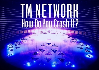TM NETWORK - HOW DO YOU CRASH IT? - Japanese Blu-ray - Music | musicjapanet