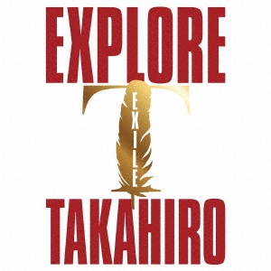 Exile Takahiro - Explore - Japanese CD - Music | musicjapanet