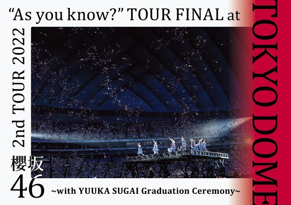 Sakurazaka 46 - 2Nd Tour 2022 ”As You Know?” Tour Final At Tokyo Dome -With  Yuuka Sugai Graduation Ceremony- - Japanese DVD - Music | musicjapanet