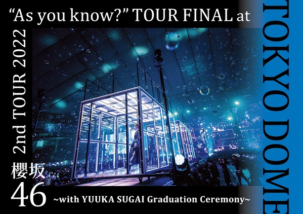 Sakurazaka 46 - 2Nd Tour 2022 ”As You Know?” Tour Final At Tokyo Dome -With  Yuuka Sugai Graduation Ceremony- - Japanese Blu-ray - Music | musicjapanet
