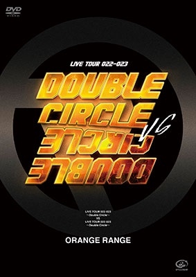 ORANGE RANGE - LIVE TOUR 022-023 -DOUBLE CIRCLE- VS LIVE TOUR 022