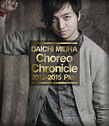 DAICHI MIURA - CHOREO CHRONICLE 2012-2015 PLUS (BLU-RAY) (REGION