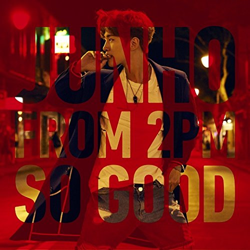 JUNHO(FROM 2PM) - SO GOOD TYPE-A (+DVD+LYRIC BOOKLET) (ltd.) - Japanese CD  - Music | musicjapanet