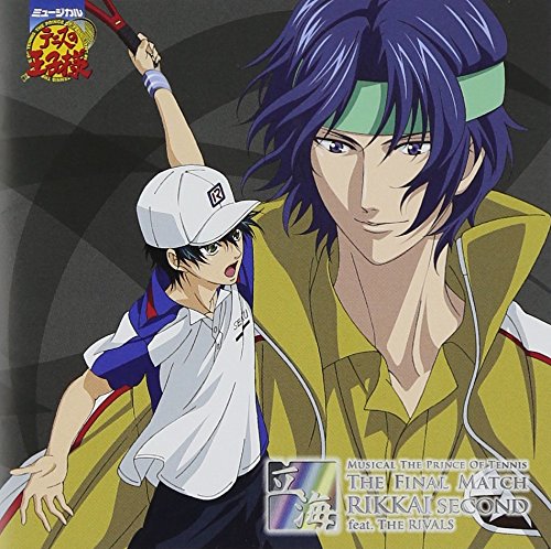 ANIMATION - MUSICAL THE PRINCE OF TENNIS THE FINAL MATCH RIKKAI SECOND  FEAT. RIVALS - Japanese CD - Music | musicjapanet