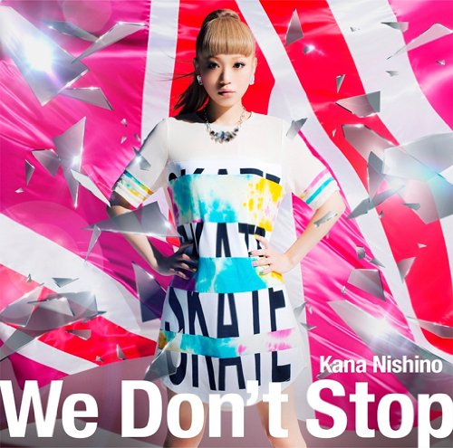 KANA NISHINO - WE DON’T STOP (+DVD) - Japanese CD - Music | musicjapanet