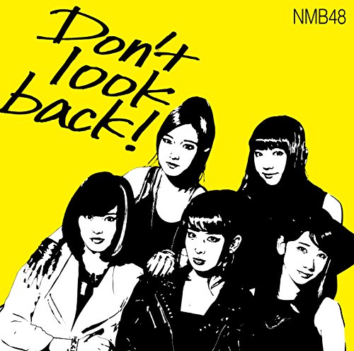 NMB48 - Don’T Look Back! Type-A (+DVD) (Ltd.) - Japanese CD - Music |  musicjapanet