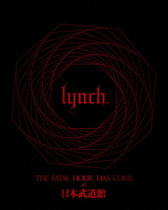 Lynch. - The Fatal Hour Has Come At Nippon Budokan [Ltd.] - Japanese  Blu-ray - Music | musicjapanet