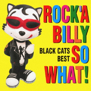 Black Cats - Rock'A Billy So What: Black Cats Best - Japanese CD