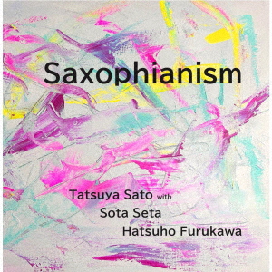 Tatsuya Sato With Sota Seta/Hatsuho Furukawa - Saxophianism 
