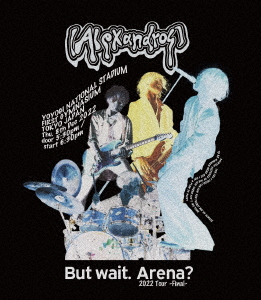 [Alexandros] - But Wait. Arena? 2022 Tour -Final- - Japanese Blu-ray -  Music | musicjapanet