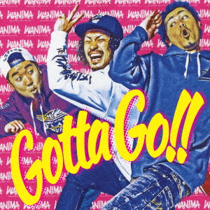 Wanima - Gotta Go!! - Japanese CD - Music | musicjapanet