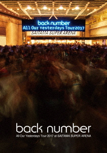 Back Number - All Our Yesterdays Tour 2017 At Saitama Super Arena